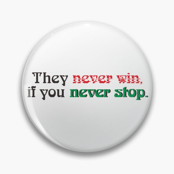 Item preview, THEY NEVER WIN, IF YOU NEVER STOP. designed and sold by ZalynsGraphic.
