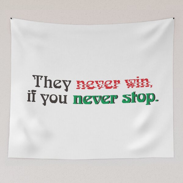 Item preview, THEY NEVER WIN, IF YOU NEVER STOP. designed and sold by ZalynsGraphic.