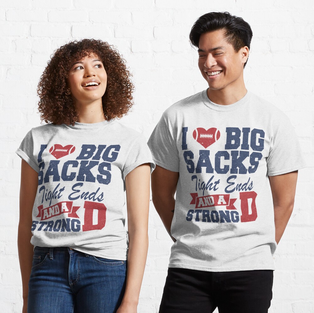 Big Sacks, Tight Ends, and A Strong D, Inappropriate Football Shirts,  Womans Cute Shirt, Funny Shirts, Super Bowl, Innuendo Essential T-Shirt  for Sale by NOUBO Tee