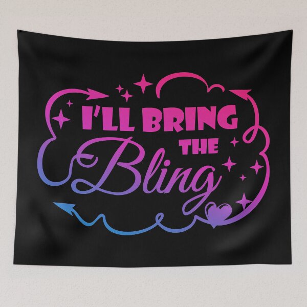 Item preview, I'll Bring The Bling - Funny Quote designed and sold by WisdomInspired.