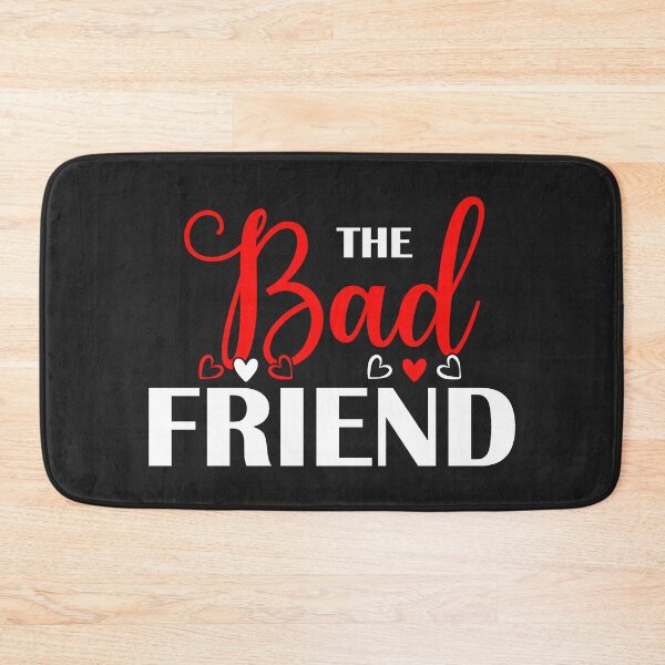 Item preview, The bad friend, best friends sarcasm  designed and sold by portrait4you.