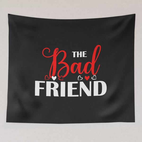 Item preview, The bad friend, best friends sarcasm  designed and sold by portrait4you.