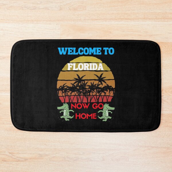 Item preview, welcome to florida now go home designed and sold by Affyboss6.