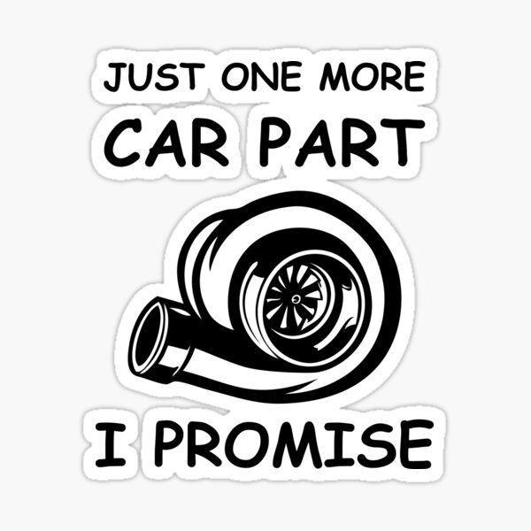 Just One More Car Part I Promise Sticker For Sale By Teeashirts Redbubble 1531