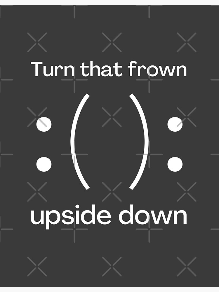 "Turn That Frown Upside Down" Poster For Sale By Technobesity | Redbubble