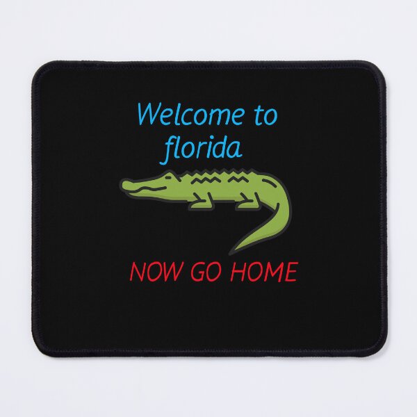 Item preview, welcome to florida now go home designed and sold by Affyboss6.