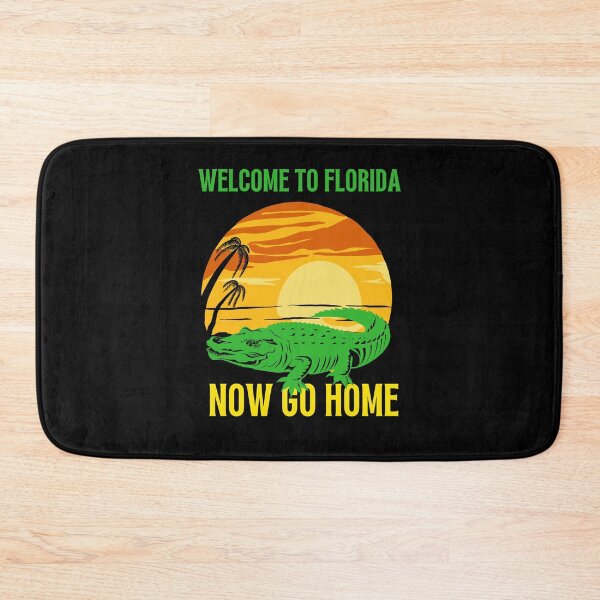 Item preview,  welcome to florida now go home designed and sold by Affyboss6.