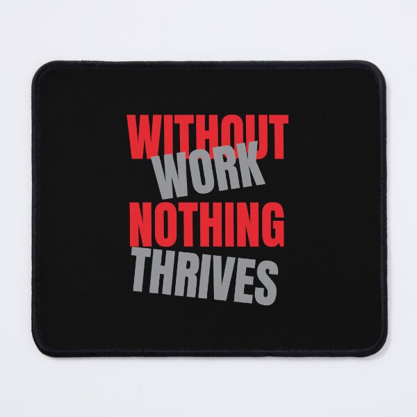 Item preview, Without Work Nothing Thrives designed and sold by QasimShah.