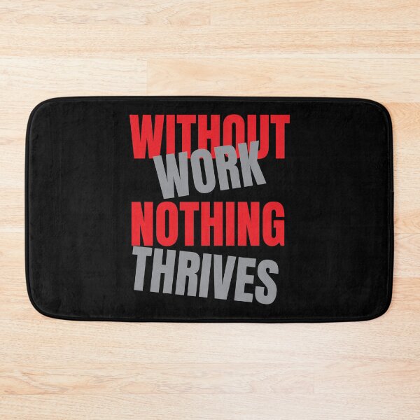 Item preview, Without Work Nothing Thrives designed and sold by QasimShah.