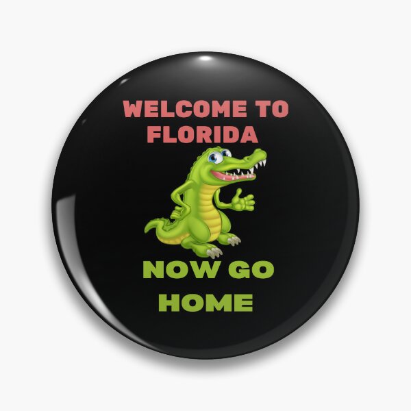 Item preview,  welcome to florida now go home designed and sold by Affyboss6.