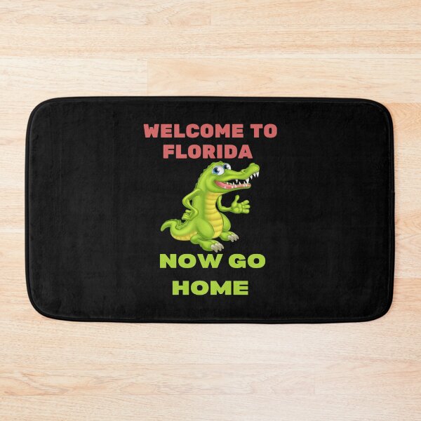 Item preview,  welcome to florida now go home designed and sold by Affyboss6.