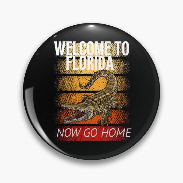 Item preview,  welcome to florida now go home designed and sold by Affyboss6.