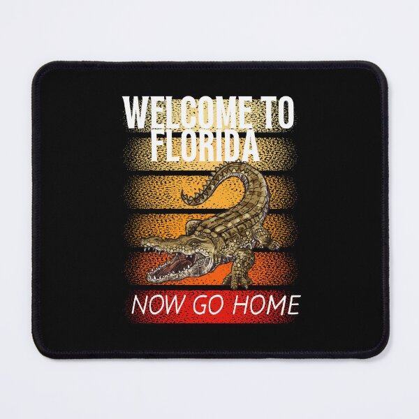 Item preview, welcome to florida now go home designed and sold by Affyboss6.