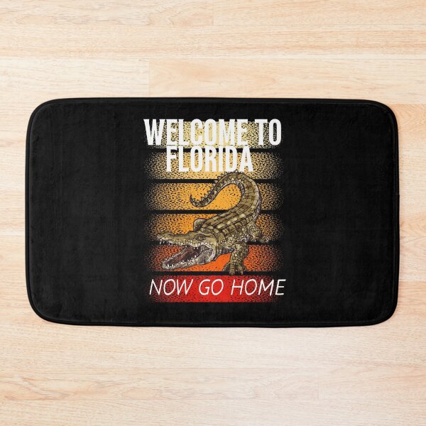 Item preview,  welcome to florida now go home designed and sold by Affyboss6.