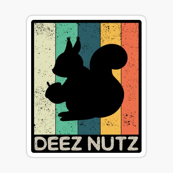 "Deez Nuts Nutcracker Squirrel Deez Nutz Deezs Nut Funny" Sticker for