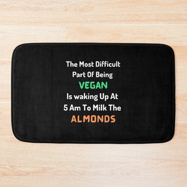 Item preview, The Most Difficult Part Of Being Vegan is Waking Up At 5 AM To Milk The Almonds / World Vegetarian Day - Funny and cute T-Shirts Quotes designed and sold by Designspot2020.