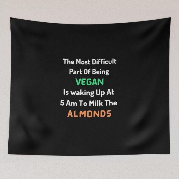 Item preview, The Most Difficult Part Of Being Vegan is Waking Up At 5 AM To Milk The Almonds / World Vegetarian Day - Funny and cute T-Shirts Quotes designed and sold by Designspot2020.