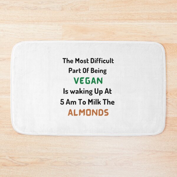 Item preview, The Most Difficult Part Of Being Vegan is Waking Up At 5 AM To Milk The Almonds / World Vegetarian Day - Funny and cute T-Shirts Quotes designed and sold by Designspot2020.