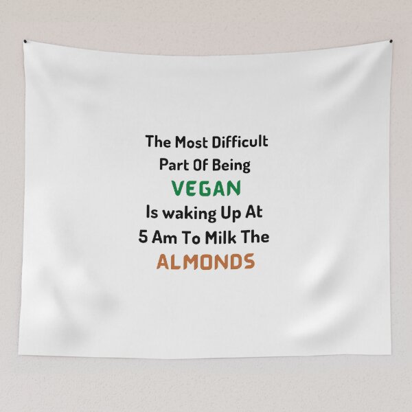 Item preview, The Most Difficult Part Of Being Vegan is Waking Up At 5 AM To Milk The Almonds / World Vegetarian Day - Funny and cute T-Shirts Quotes designed and sold by Designspot2020.