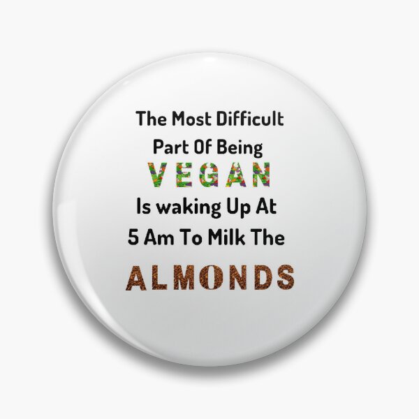 Item preview, The Most Difficult Part Of Being Vegan is Waking Up At 5 AM To Milk The Almonds / World Vegetarian Day - Funny and cute T-Shirts Quotes designed and sold by Designspot2020.