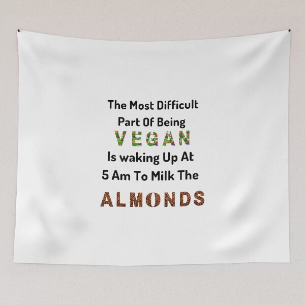 Item preview, The Most Difficult Part Of Being Vegan is Waking Up At 5 AM To Milk The Almonds / World Vegetarian Day - Funny and cute T-Shirts Quotes designed and sold by Designspot2020.