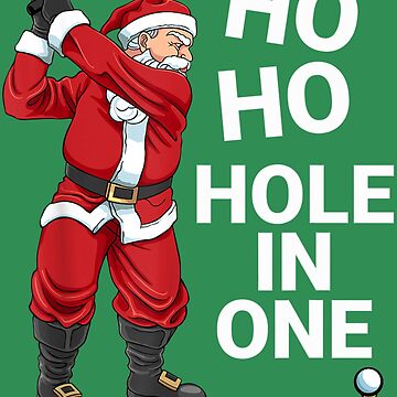 Ho Ho Ho Hole In One Santa Golf Christmas Funny Santa Ugly