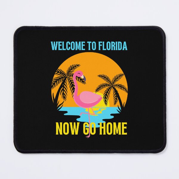 Item preview,  welcome to florida now go home designed and sold by Affyboss6.