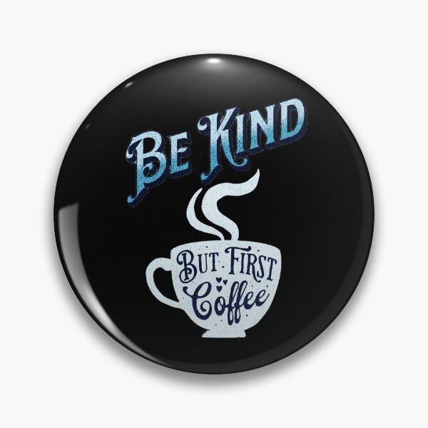 Item preview, Be Kind, But Coffee First designed and sold by Zandrasart.