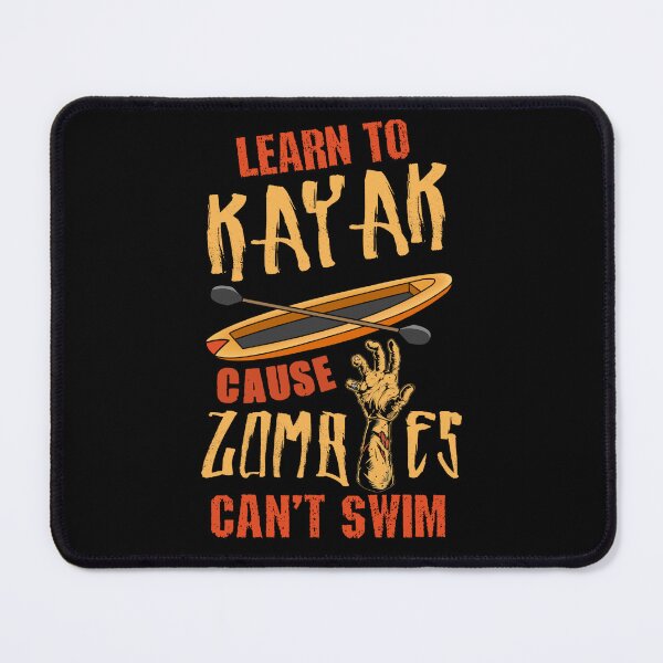 Item preview, Learn to kayak cause zombies can't swim designed and sold by SidTastic .