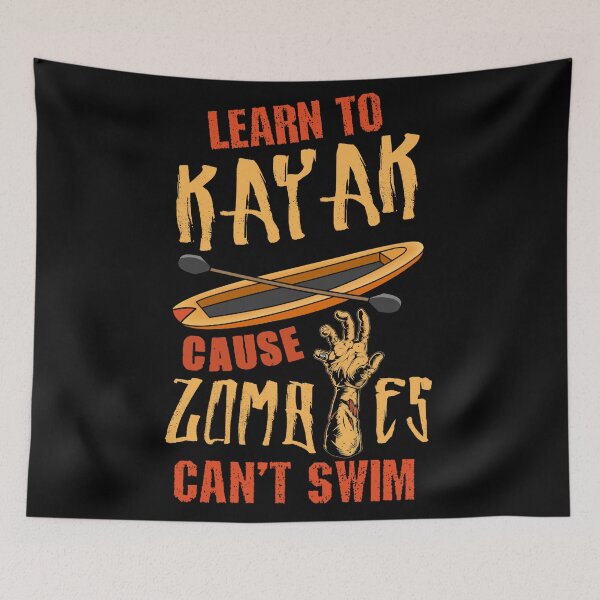 Item preview, Learn to kayak cause zombies can't swim designed and sold by SidTastic .