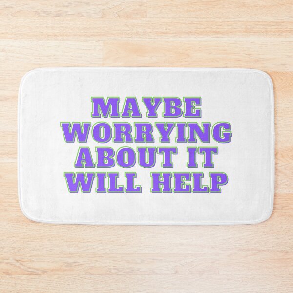 Item preview, Maybe worrying about it will help  designed and sold by GamersLands.