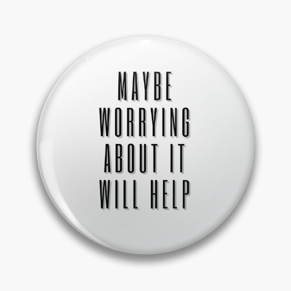 Item preview, Maybe worrying about it will help designed and sold by GamersLands.