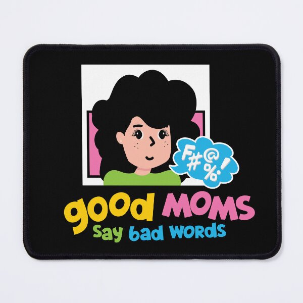 Item preview, Good Moms Say Bad Words designed and sold by PCStudio57.