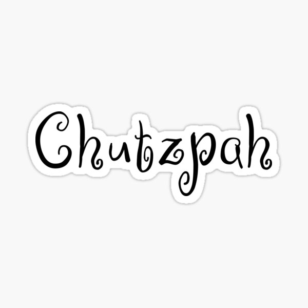 Chutzpah, חצפה Sticker for Sale by HalSyd