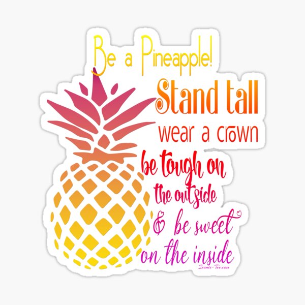 Be a Pineapple - Inspirational Sticker