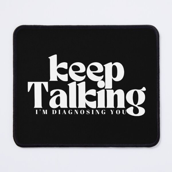Item preview, Keep Talking I'm Diagnosing You  | Funny Sarcastic | Family Trip  | Humorous Psychiatrist | Psychologist designed and sold by Alexa5454.