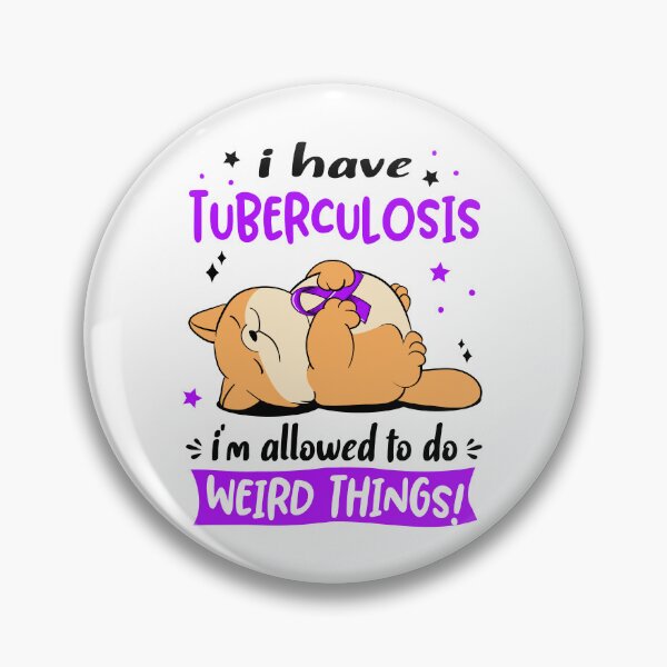 Item preview, Tuberculosis Awareness Funny I have Tuberculosis i'm allowed to do Weird Things! designed and sold by JanetShop809.