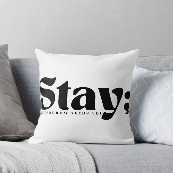 Item preview,  Stay; Tomorrow Needs You /Mental Health designed and sold by Alexa5454.
