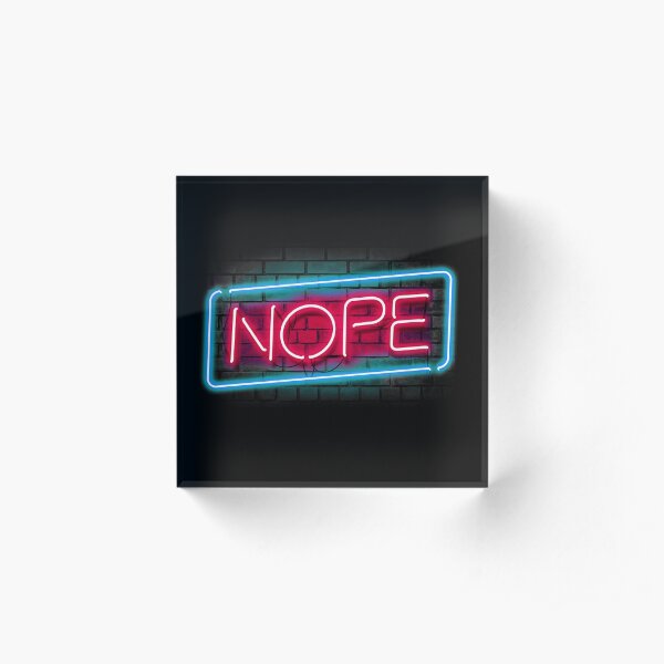 Nope Acrylic Block