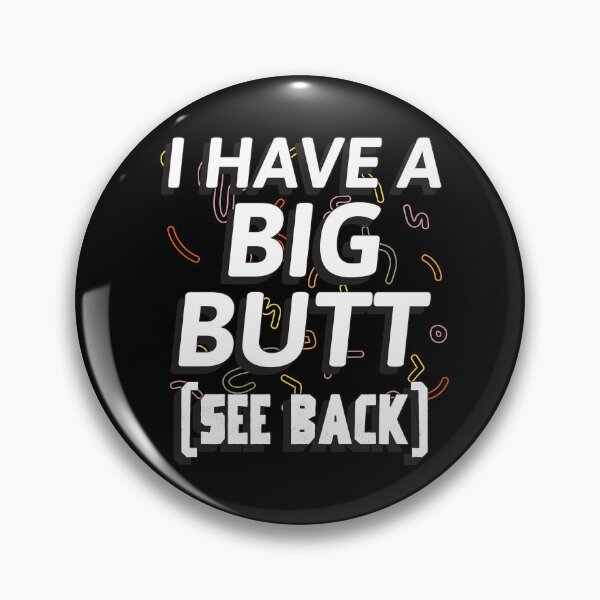 Item preview, I Have Big Butt  designed and sold by BestCoolStuff.