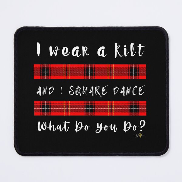 Artikelvorschau, Ich trage einen Kilt und ich tanze Square Dance entworfen und verkauft von JoDana Bright.
