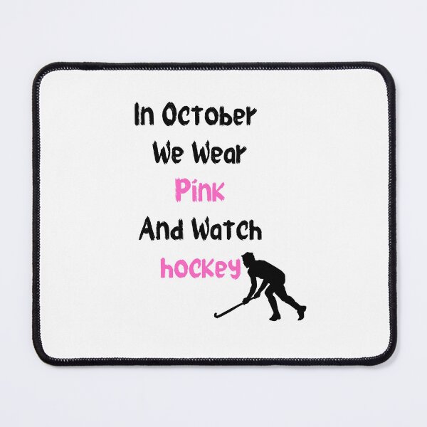 Item preview, in octobre we wear Pink and watch ice hockey designed and sold by hassendz.