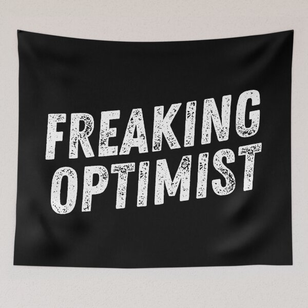 Item preview, Freaking Optimist | Funny Optimism | Ironic Pessimist designed and sold by MadamBullmoose.