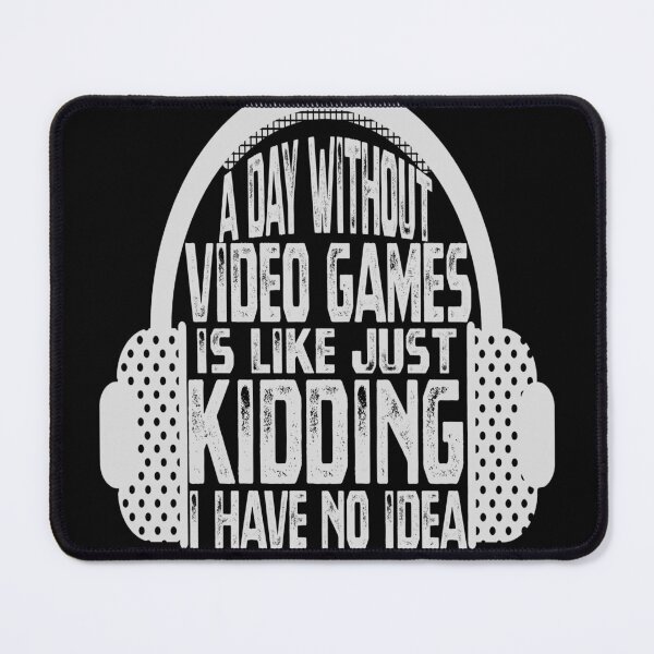 Item preview, A Day Without Video Games is like just kidding i have no idea , funny quote designed and sold by Thecitiesstore.