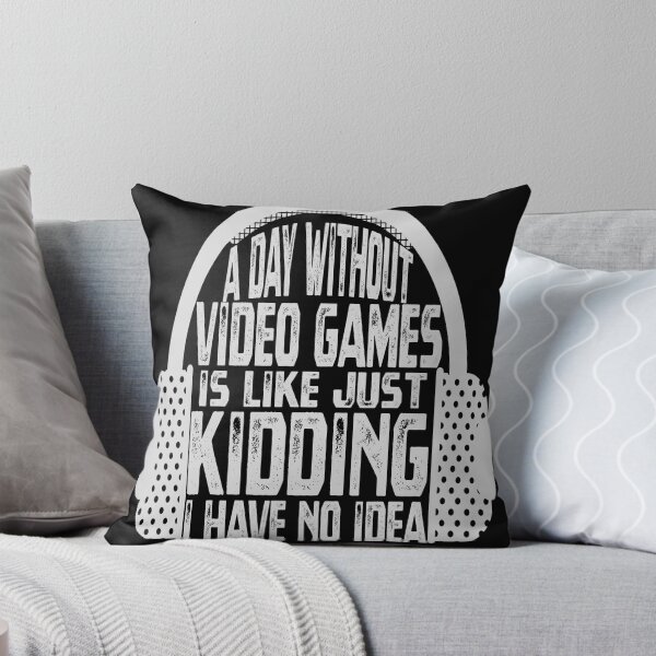 Item preview, A Day Without Video Games is like just kidding i have no idea , funny quote  designed and sold by Thecitiesstore.