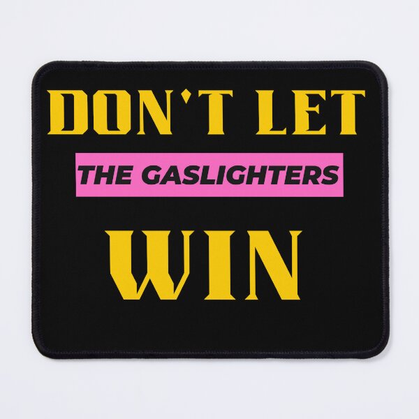 Item preview, Don't let the gaslighters win designed and sold by Colleen Griffith.