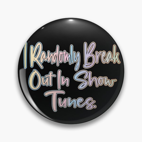 Item preview, i randomly break out in show tunes designed and sold by retro10.