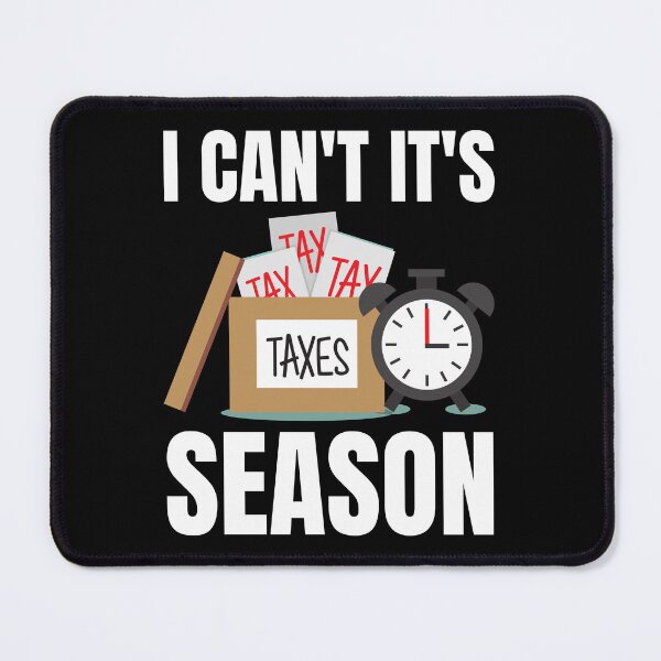 Item preview, Can't It's Tax Season designed and sold by TomorrowQuotes.