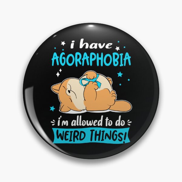 Item preview, Agoraphobia Awareness Funny I have Agoraphobia i'm allowed to do Weird Things! designed and sold by JanetShop809.
