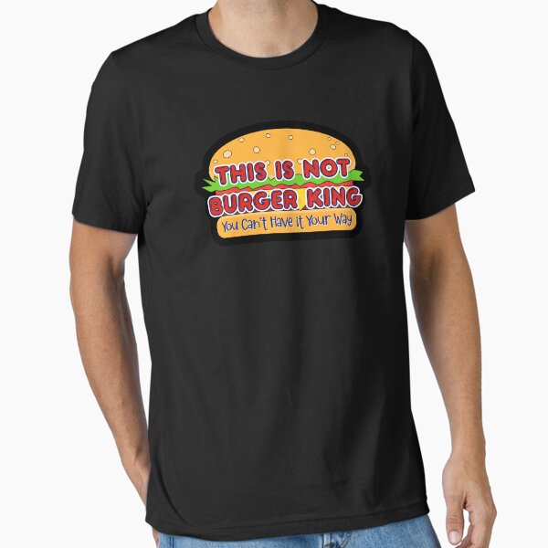 T-shirt Unisex Have It Your Way - Slogan Burger King Retrò - 100% Cotone - AlStyle Apparel